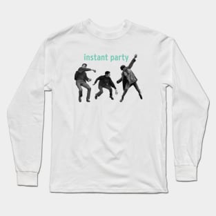 Instant Party Long Sleeve T-Shirt